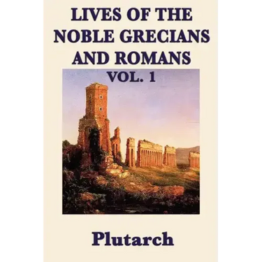 Lives of the Noble Grecians and Romans Vol. 1