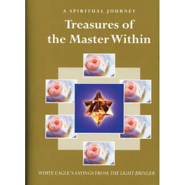 Treasures of the Master Within: White Eagle's Sayings from the Light Bringer