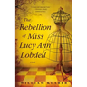 Rebellion of Miss Lucy Ann Lobdell