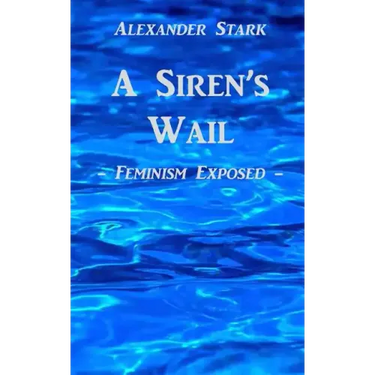 A Siren's Wail: Feminism Exposed