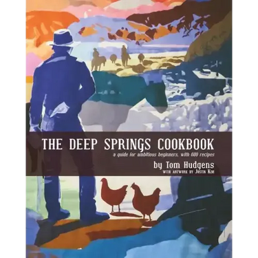 The Deep Springs Cookbook: A guide for ambitious beginners, with 600 recipes