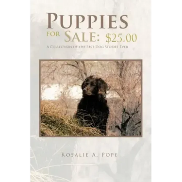 Puppies for Sale: $25.00 a Collection of the Best Dog Stories Ever