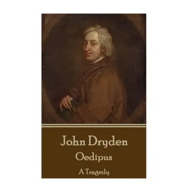 John Dryden - Oedipus: A Tragedy