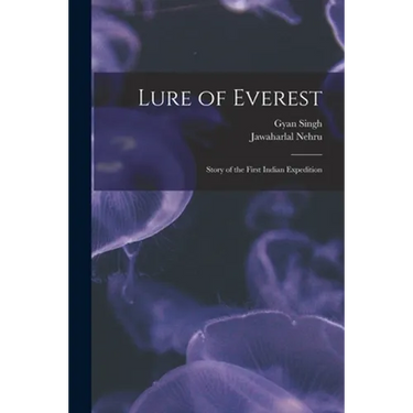 Lure of Everest: Story of the First Indian Expedition