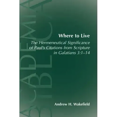 Where to Live: The Hermeneutical Significance of Paul's Citations from Scripture in Galatians 3:1-14