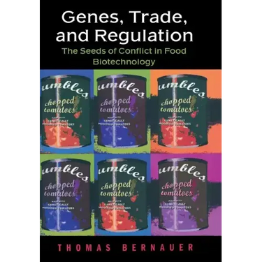 Genes, Trade, and Regulation: The Seeds of Conflict in Food Biotechnology