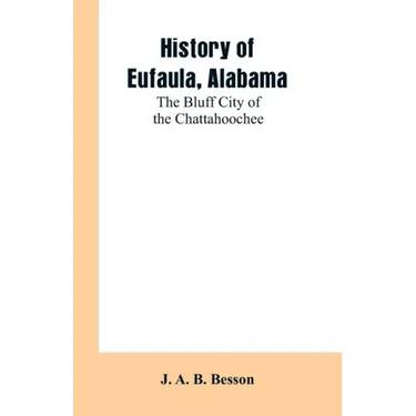 History of Eufaula, Alabama: The Bluff City of the Chattahoochee