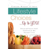 Lifestyle Choices ... Up to YOU!