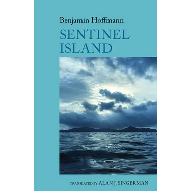 Sentinel Island: A Novel: By Benjamin Hoffmann