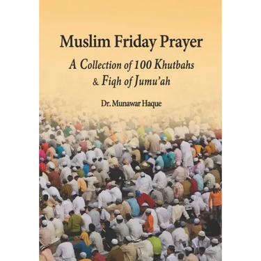 Muslim Friday Prayer: A Collection of 100 Khutbahs & Fiqh of Jumu'ah