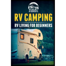 RV Camping: RV Living for Beginners