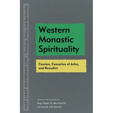 Western Monastic Spirituality: Cassian, Caesarius of Arles, and Benedict