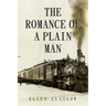 The Romance of a Plain Man