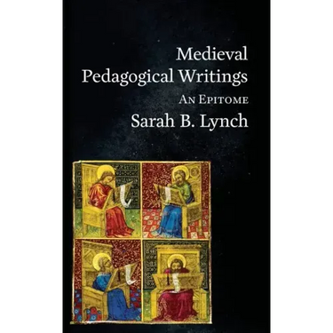 Medieval Pedagogical Writings: An Epitome