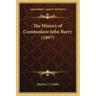 The History of Commodore John Barry (1897)