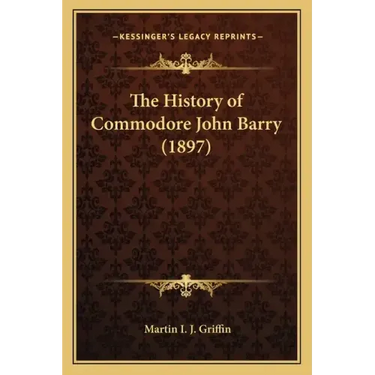 The History of Commodore John Barry (1897)