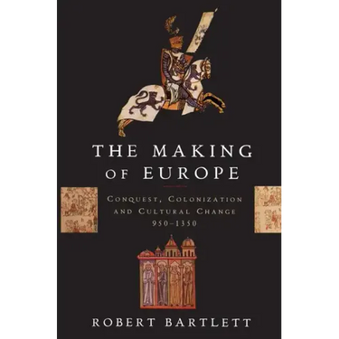 The Making of Europe: Conquest, Colonization, and Cultural Change, 950-1350