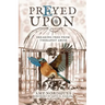Prayed Upon: Breaking Free from Therapist Abuse