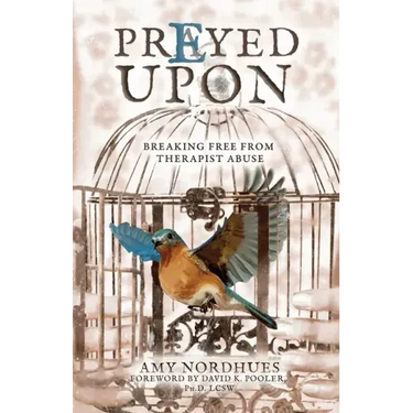 Prayed Upon: Breaking Free from Therapist Abuse