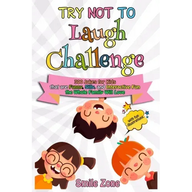 Try Not To Laugh Challenge: 300 Jokes for Kids that are Funny, Silly, and Interactive Fun the Whole Family Will Love