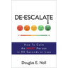 De-Escalate: How to Calm an Angry Person in 90 Seconds or Less