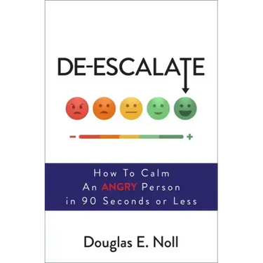 De-Escalate: How to Calm an Angry Person in 90 Seconds or Less