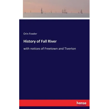 History of Fall River: with notices of Freetown and Tiverton