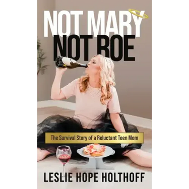 Not Mary Not Roe: The Survival Story of a Reluctant Teen Mom