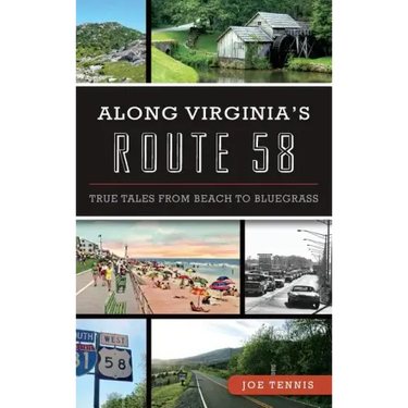 Along Virginia's Route 58: True Tales from Beach to Bluegrass
