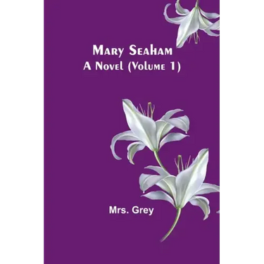 Mary Seaham: A Novel (Volume 1)