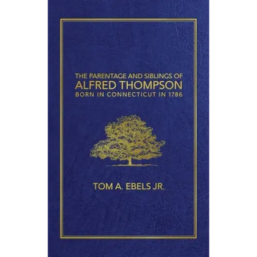 The Parentage and Siblings of Alfred Thompson Born in Connecticut in 1786