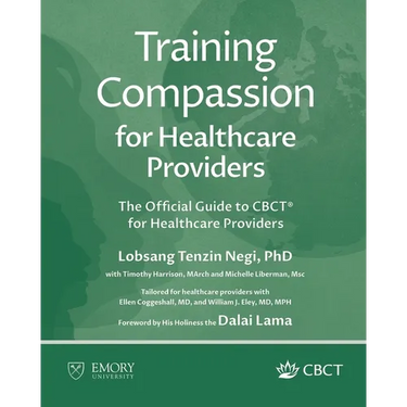 Training Compassion for Healthcare Providers: The Official Guide to CBCT(R) for Healthcare Providers