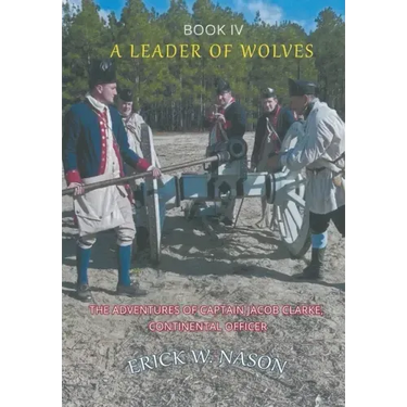 A Leader of Wolves - Book IV - The Adventures of Captain Jacob Clarke, Continental Officer