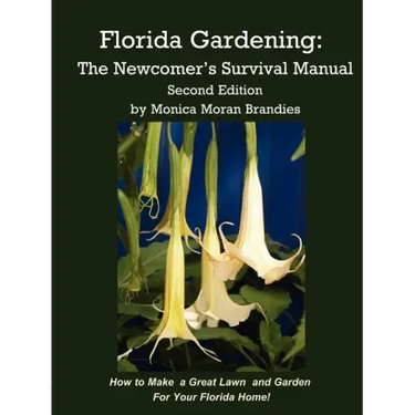 Florida Gardening: The Newcomer's Survival Manual