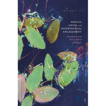 Proust, China and Intertextual Engagement: Translation and Transcultural Dialogue