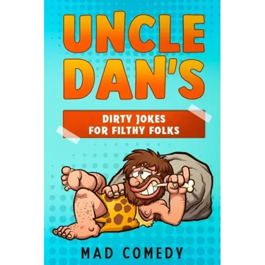 Uncle Dan's Dirty Jokes for Filthy Folks