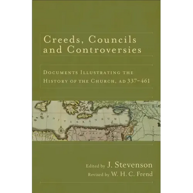 Creeds, Councils and Controversies: Documents Illustrating the History of the Church, AD 337-461