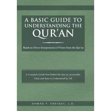 A Basic Guide to Understanding the Qur'an: Based on Direct Interpretation of Verses from the Qur'an