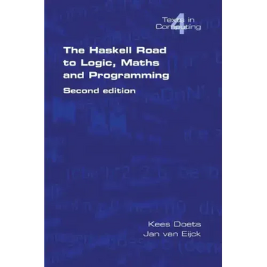 The Haskell Road to Logic, Maths and Programming. Second Edition