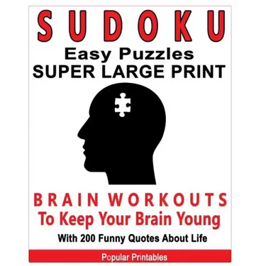 Sudoku Easy Puzzles Super Large Print: Brain Workouts To Keep Your Brain Young With 200 Funny Quotes About Life / 200 Sudoku Easy Puzzles and Funny Qu
