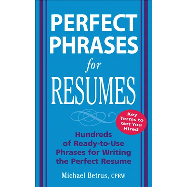 Perfect Phrases for Resumes