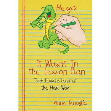 It Wasn't in the Lesson Plan: Easy Lessons Learned the Hard Way