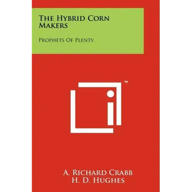 The Hybrid Corn Makers: Prophets Of Plenty