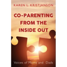 Co-Parenting from the Inside Out: Voices of Moms and Dads