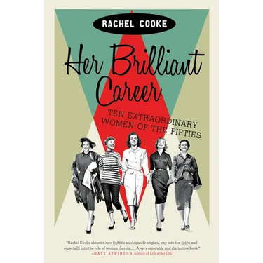 Her Brilliant Career: Ten Extraordinary Women of the Fifties