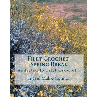 Filet Crochet-Spring Break: Addicted to Filet Crochet 5