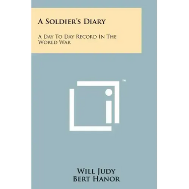A Soldier's Diary: A Day To Day Record In The World War