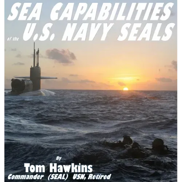 Sea Capabilities of the U.S. Navy SEALs: An Examination of America's Maritime Commandos