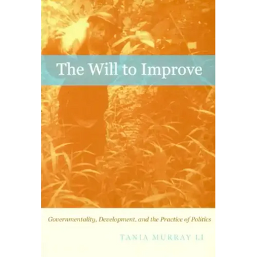 The Will to Improve: Governmentality, Development, and the Practice of Politics