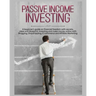 Passive Income Investing: A beginner's Guide on Financial Freedom with Secrets, Ideas and Blueprint. Investing and Make Money Online with Bloggi